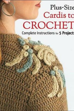 Cover of Plus Size Cardis to Crochet