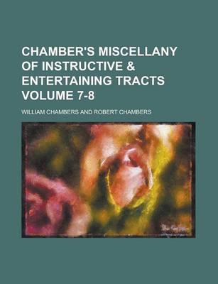 Book cover for Chamber's Miscellany of Instructive & Entertaining Tracts Volume 7-8