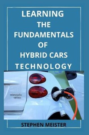 Cover of Learning the Fundamentals of Hybrid Cars Technology