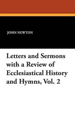 Book cover for Letters and Sermons with a Review of Ecclesiastical History and Hymns, Vol. 2