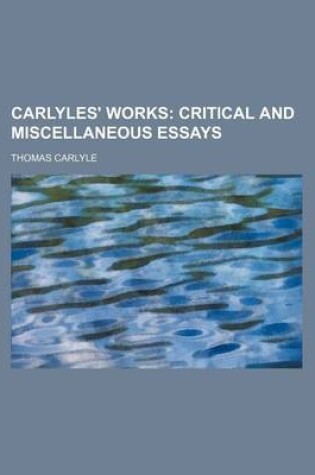 Cover of Carlyles' Works (Volume 16); Critical and Miscellaneous Essays