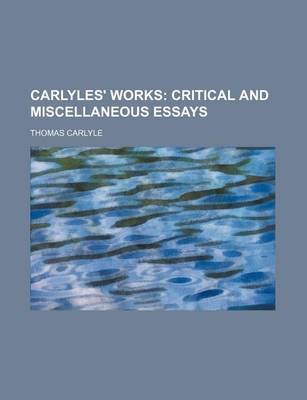 Book cover for Carlyles' Works (Volume 16); Critical and Miscellaneous Essays