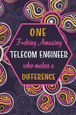 Book cover for One F*cking Amazing Telecom Engineer Who Makes A Difference