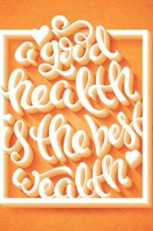 Cover of A Good Health Is The Best Wealth