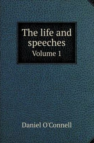 Cover of The life and speeches Volume 1