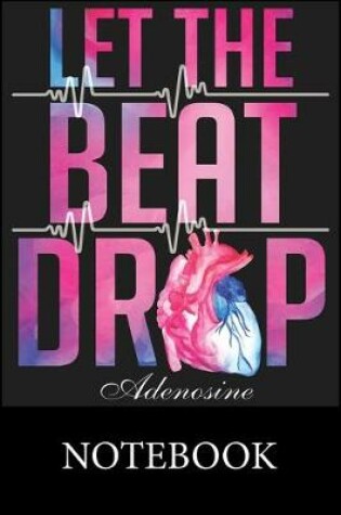 Cover of Let The Beat Drop Adenosine Notebook