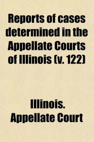 Cover of Reports of Cases Determined in the Appellate Courts of Illinois (Volume 122)