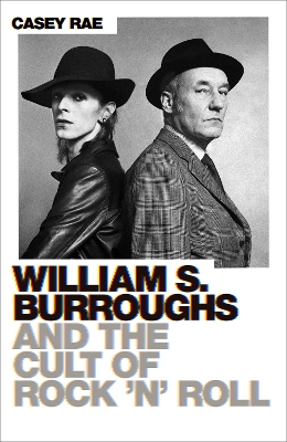 Book cover for William S. Burroughs and the Cult of Rock 'n' Roll