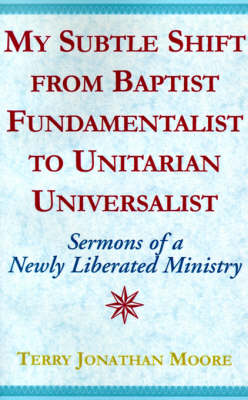 Book cover for My Subtle Shift from Baptist Fundamentalist to Unitarian Universalist