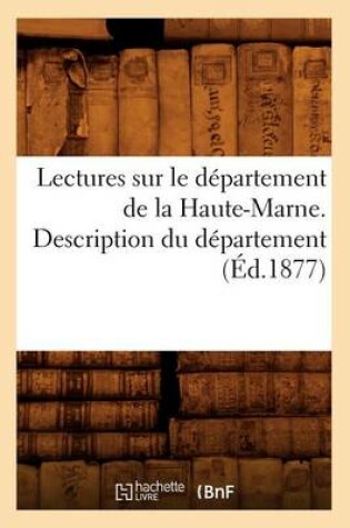 Cover of Lectures Sur Le Departement de la Haute-Marne. Description Du Departement (Ed.1877)