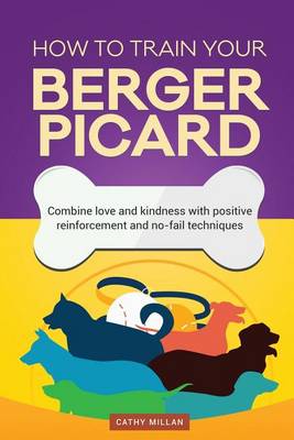 Book cover for How to Train Your Berger Picard (Dog Training Collection)