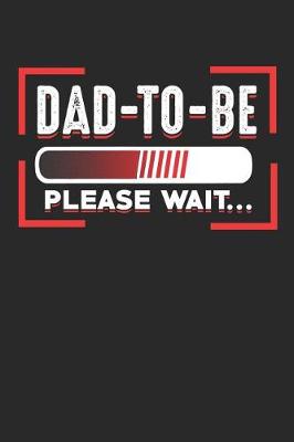 Book cover for Dad to Be Please Wait