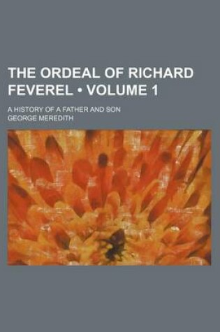 Cover of The Ordeal of Richard Feverel (Volume 1); A History of a Father and Son