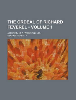 Book cover for The Ordeal of Richard Feverel (Volume 1); A History of a Father and Son