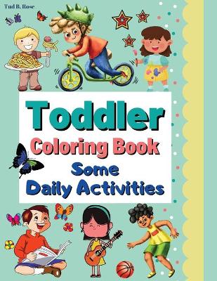 Book cover for Toddler Coloring Book Some Daily Activities