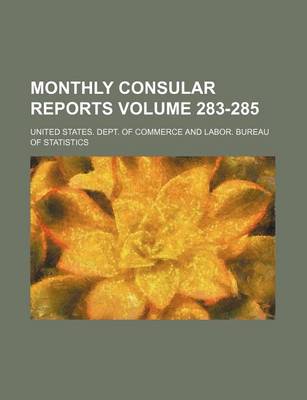 Book cover for Monthly Consular Reports Volume 283-285