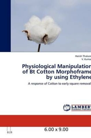 Cover of Physiological Manipulation of BT Cotton Morphoframe by Using Ethylene