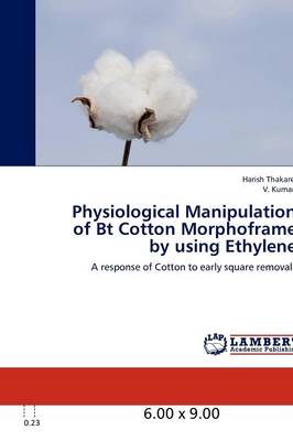 Book cover for Physiological Manipulation of BT Cotton Morphoframe by Using Ethylene