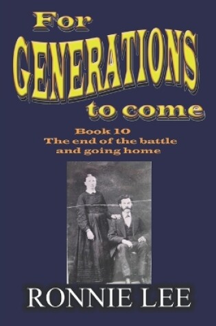 Cover of For Generations to come - Book 10 The end of the battle and going home