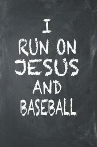 Cover of I Run on Jesus and Baseball