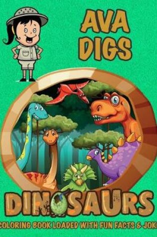 Cover of Ava Digs Dinosaurs Coloring Book Loaded With Fun Facts & Jokes