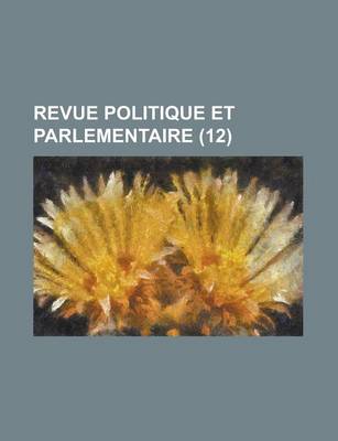 Book cover for Revue Politique Et Parlementaire (12)