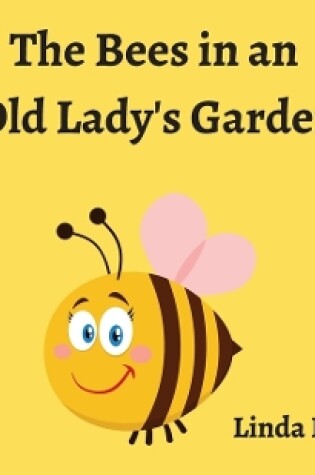 Cover of The Bees in an Old Lady's Garden