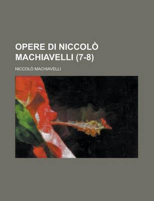 Book cover for Opere Di Niccol Machiavelli (7-8)