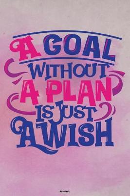 Cover of A Goal without a Plan is just a Wish Notebook