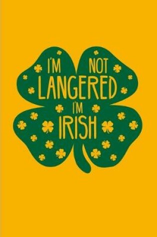 Cover of I'm Not Langered I'm Irish