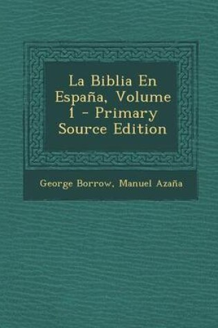 Cover of La Biblia En Espana, Volume 1 - Primary Source Edition