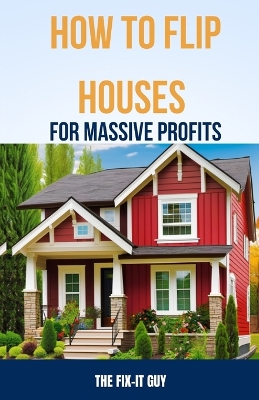 Book cover for How to Flip Houses for Massive Profits