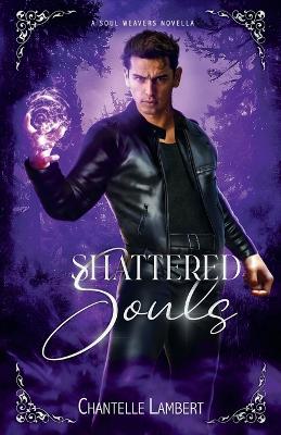 Cover of Shattered Souls (A Soul Weavers Novella)