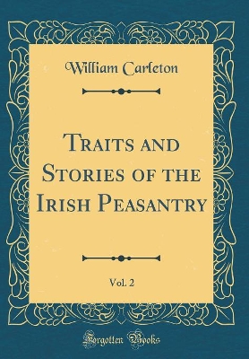 Book cover for Traits and Stories of the Irish Peasantry, Vol. 2 (Classic Reprint)