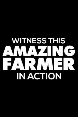 Book cover for Witness This Amazing Farmer In Action