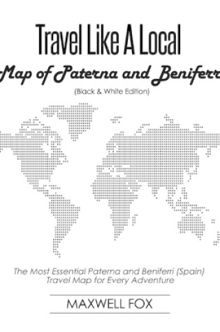 Cover of Travel Like a Local - Map of Paterna and Beniferri (Black and White Edition)