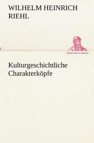 Cover of Kulturgeschichtliche Charakterkoepfe