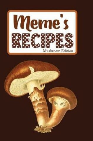 Cover of Meme's Recipes Mushroom Edition