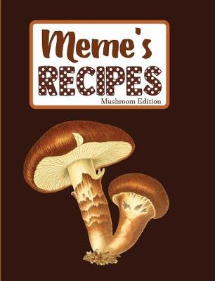 Book cover for Meme's Recipes Mushroom Edition