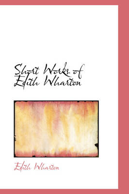 Book cover for Short Works of Edith Wharton