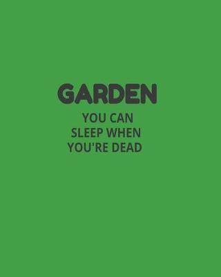 Book cover for Garden You Can Sleep When You're Dead