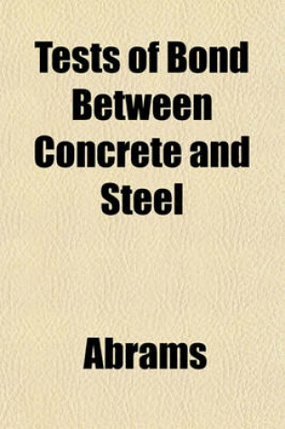 Cover of Tests of Bond Between Concrete and Steel