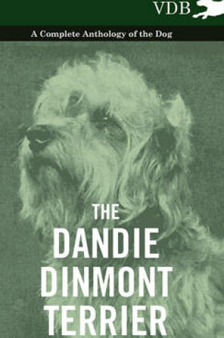 Cover of The Dandie Dinmont Terrier - A Complete Anthology of the Dog -