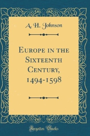 Cover of Europe in the Sixteenth Century, 1494-1598 (Classic Reprint)