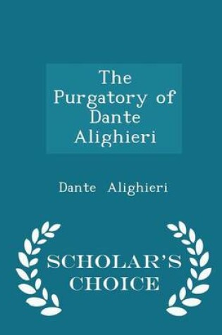 Cover of The Purgatory of Dante Alighieri - Scholar's Choice Edition