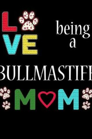 Cover of Love Being a Bullmastiff Mom