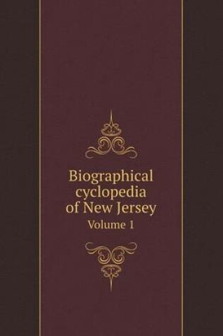 Cover of Biographical cyclopedia of New Jersey Volume 1