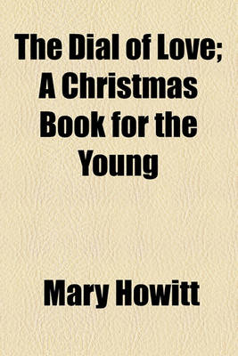 Book cover for The Dial of Love; A Christmas Book for the Young