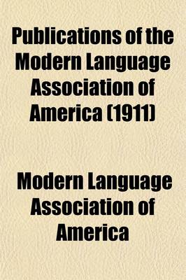 Book cover for Publications of the Modern Language Association of America (Volume 26)