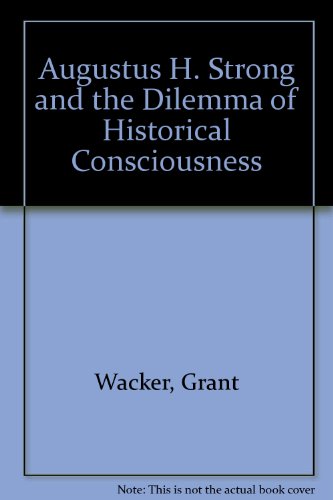 Book cover for Augustus H. Strong and the Dilemma of Historical Consciousness